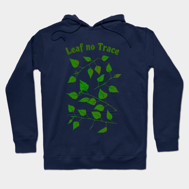 "Leaf No Trace", Funny Leave No Trace Design Hoodie by Davey's Designs